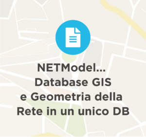 Netmodel, database GIS e Geometria della Rete in un unico DB